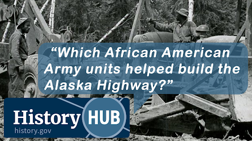 Which African America Army units helped build the Alaska Highway?