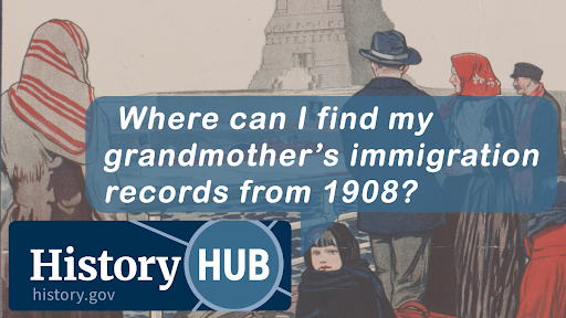Where can I find my grandmother's immigration records from 1908?