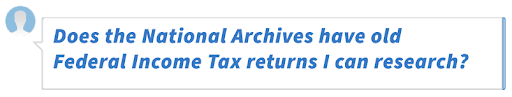 Does the National Archives have old Federal Income Tax returns I can research?
