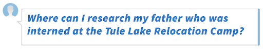 Where can I research my father who was interned at the Tule Lake Relocation Camp?