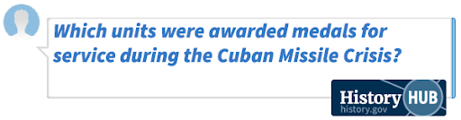 Which units were awarded medals for service during the Cuban Missile Crisis?